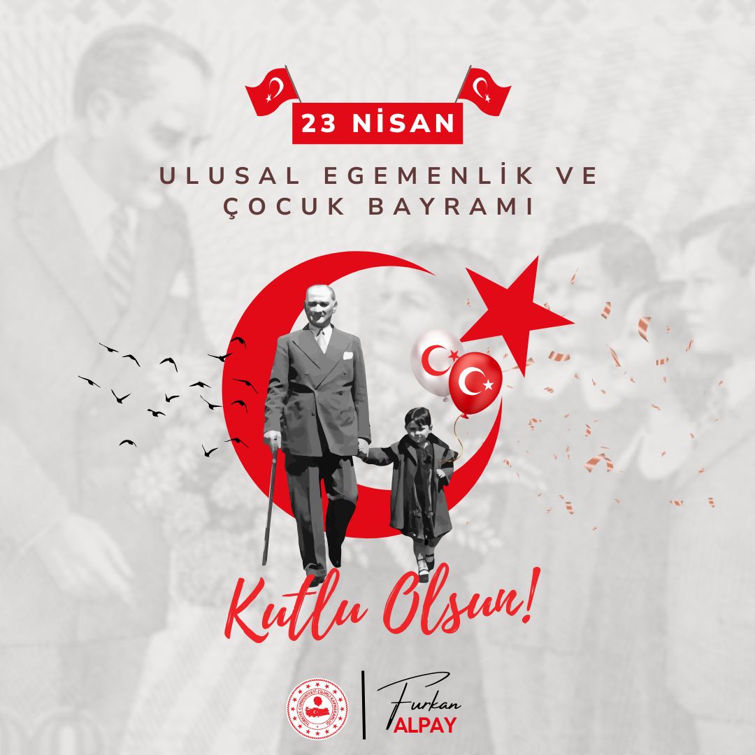 Kaymakamımız Sn.Furkan ALPAY’ın “23 Nisan Ulusal Egemenlik ve Çocuk Bayramı” Kutlama Mesajı